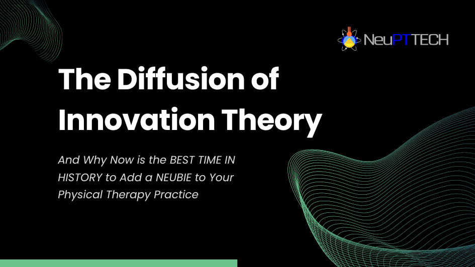 The Diffusion Of Innovation Theory And Physical Therapy Technology